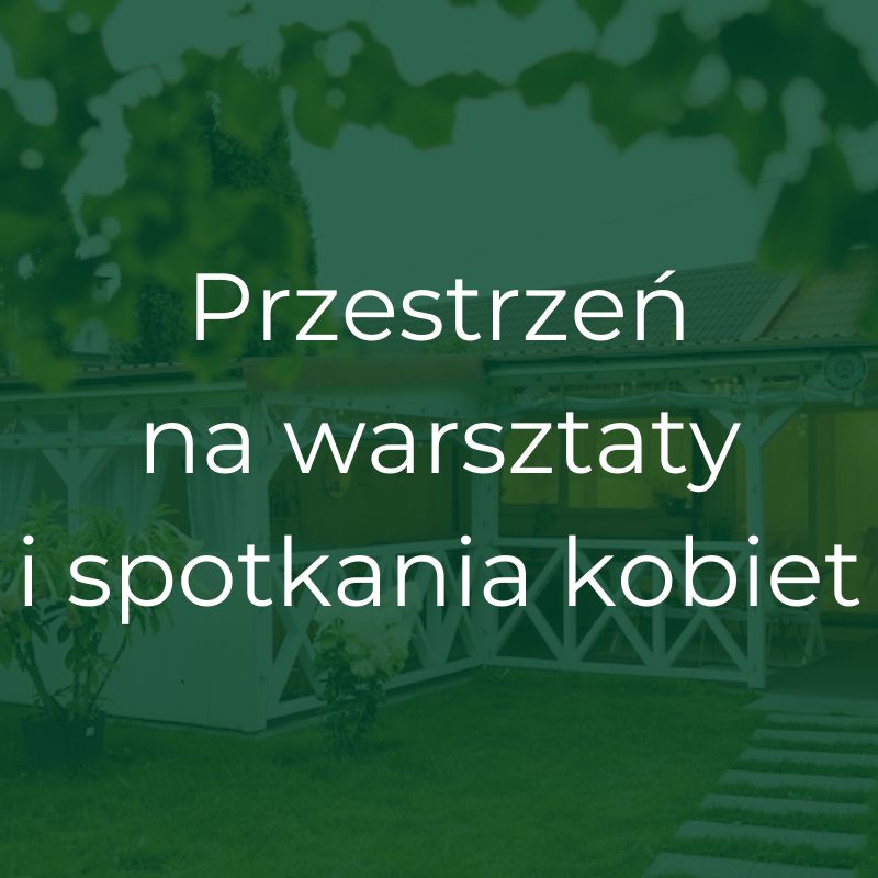 przestrzeń na warsztaty i spotkania kobiet